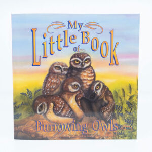 My Little Book of Burrowing Owls